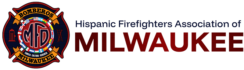 Hispanic Firefighters Association of Milwaukee Hispanic Firefighters Association of Milwaukee